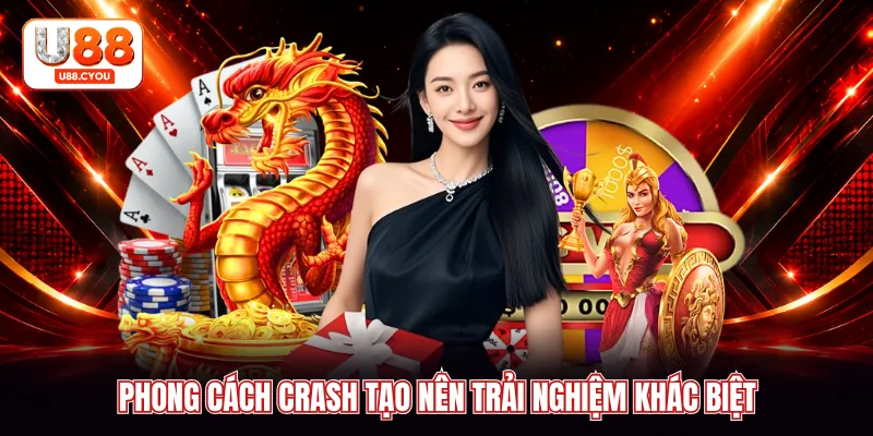 Phong cách Crash tạo nên trải nghiệm khác biệt